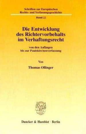 Die Entwicklung des Richtervorbehalts im Verhaftungsrecht de Thomas Ollinger