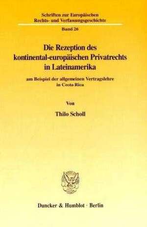 Die Rezeption des kontinental-europäischen Privatrechts in Lateinamerika de Thilo Scholl