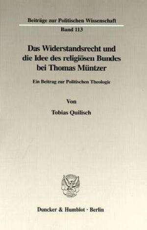 Das Widerstandsrecht und die Idee des religiösen Bundes bei Thomas Müntzer de Tobias Quilisch