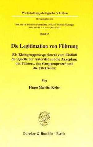 Die Legitimation von Führung. de Hugo Martin Kehr