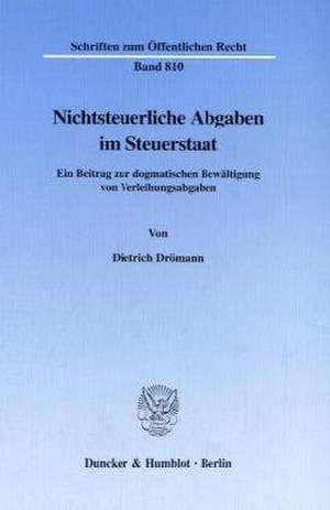 Nichtsteuerliche Abgaben im Steuerstaat de Dietrich Drömann