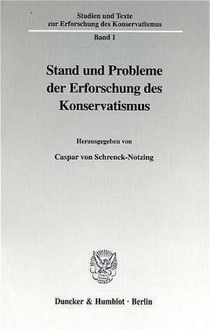 Stand und Probleme der Erforschung des Konservatismus. de Caspar von Schrenck-Notzing