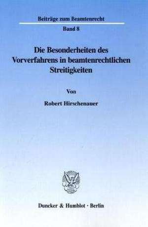 Die Besonderheiten des Vorverfahrens in beamtenrechtlichen Streitigkeiten. de Robert Hirschenauer