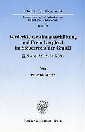 Verdeckte Gewinnausschüttung und Fremdvergleich im Steuerrecht der GmbH. de Peter Bauschatz