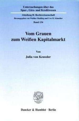 Vom Grauen zum Weißen Kapitalmarkt de Julia von Keussler