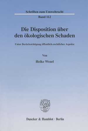 Die Disposition über den ökologischen Schaden. de Heike Wezel