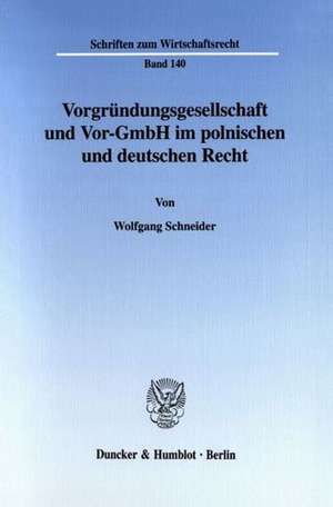 Vorgründungsgesellschaft und Vor-GmbH im polnischen und deutschen Recht. de Wolfgang Schneider