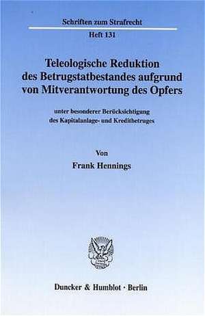 Teleologische Reduktion des Betrugstatbestandes aufgrund von Mitverantwortung des Opfers de Frank Hennings