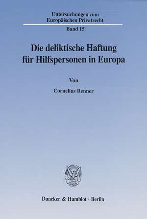 Die deliktische Haftung für Hilfspersonen in Europa de Cornelius Renner