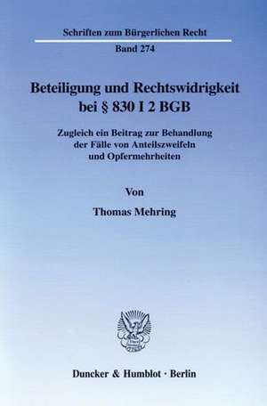 Beteiligung und Rechtswidrigkeit bei § 830 I 2 BGB de Thomas Mehring