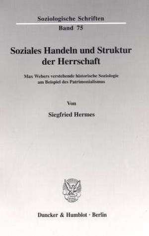 Soziales Handeln und Struktur der Herrschaft de Siegfried Hermes