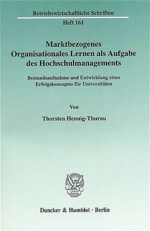 Marktbezogenes Organisationales Lernen als Aufgabe des Hochschulmanagements. de Thorsten Hennig-Thurau