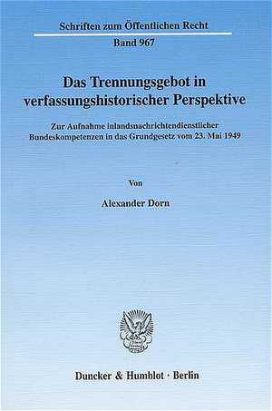 Das Trennungsgebot in verfassungshistorischer Perspektive de Alexander Dorn