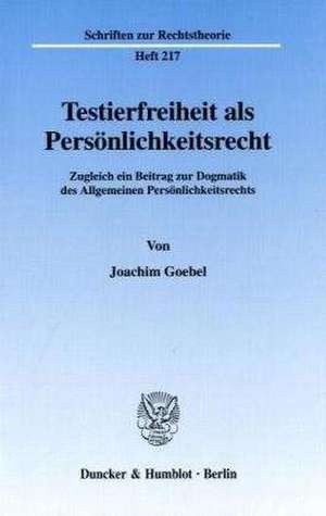 Testierfreiheit als Persönlichkeitsrecht de Joachim Goebel