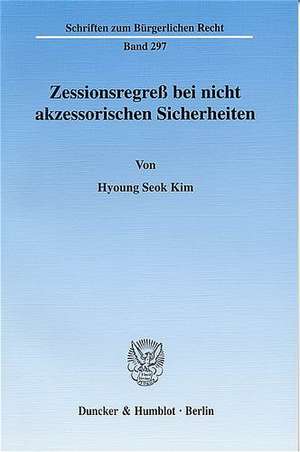 Zessionsregress bei nicht akzessorischen Sicherheiten de Hyoung Seok Kim