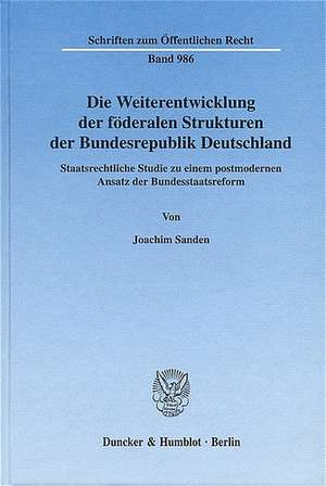 Die Weiterentwicklung der föderalen Strukturen der Bundesrepublik Deutschland. de Joachim Sanden