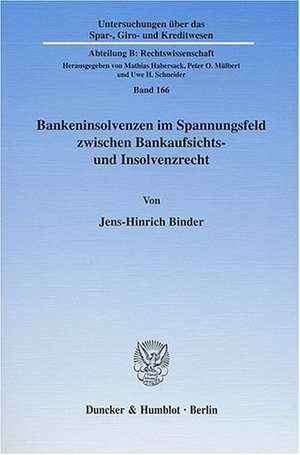 Bankeninsolvenzen im Spannungsfeld zwischen Bankaufsichts- und Insolvenzrecht de Jens-Hinrich Binder