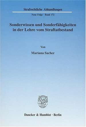 Sonderwissen und Sonderfähigkeiten in der Lehre vom Straftatbestand de Mariana Sacher