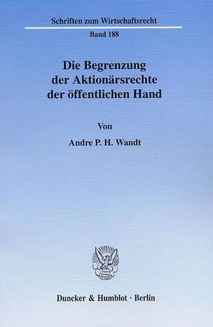 Die Begrenzung der Aktionärsrechte der öffentlichen Hand de Andre P. H. Wandt