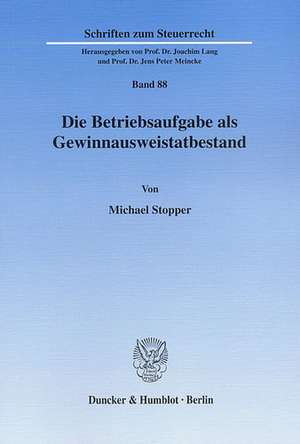 Die Betriebsaufgabe als Gewinnausweistatbestand de Michael Stopper