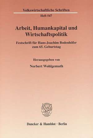 Arbeit, Humankapital und Wirtschaftspolitik de Norbert Wohlgemuth