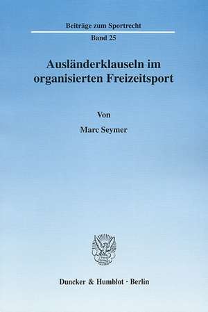 Ausländerklauseln im organisierten Freizeitsport de Marc Seymer