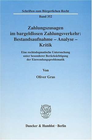 Zahlungszusagen im bargeldlosen Zahlungsverkehr: Bestandsaufnahme - Analyse - Kritik de Oliver Gras