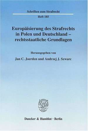 Europäisierung des Strafrechts in Polen und Deutschland - rechtsstaatliche Grundlagen de Jan C. Joerden