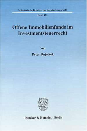 Offene Immobilienfonds im Investmentsteuerrecht de Peter Bujotzek