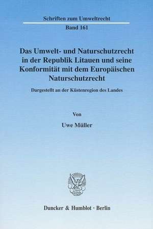 Das Umwelt- und Naturschutzrecht in der Republik Litauen und seine Konformität mit dem Europäischen Naturschutzrecht de Uwe Müller