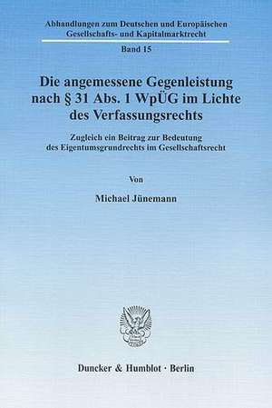 Die angemessene Gegenleistung nach § 31 Abs. 1 WpÜG im Lichte des Verfassungsrechts de Michael Jünemann