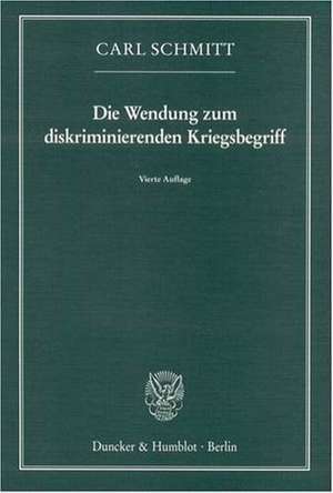 Die Wendung zum diskriminierenden Kriegsbegriff de Carl Schmitt