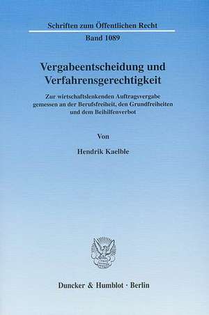 Vergabeentscheidung und Verfahrensgerechtigkeit de Hendrik Kaelble