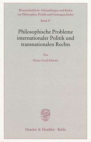 Philosophische Probleme internationaler Politik und transnationalen Rechts de Heinz-Gerd Schmitz