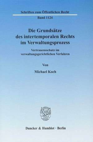 Die Grundsätze des intertemporalen Rechts im Verwaltungsprozess de Michael Koch