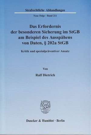 Das Erfordernis der besonderen Sicherung im StGB am Beispiel des Ausspähens von Daten, § 202a StGB de Ralf Dietrich