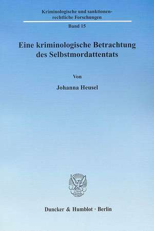 Eine kriminologische Betrachtung des Selbstmordattentats de Johanna Heusel