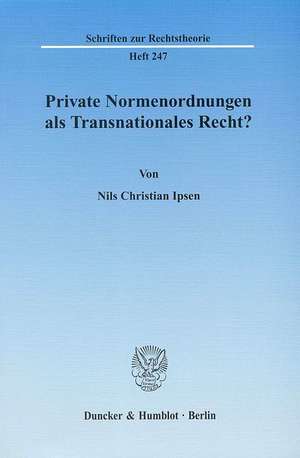 Private Normenordnungen als Transnationales Recht? de Nils Christian Ipsen