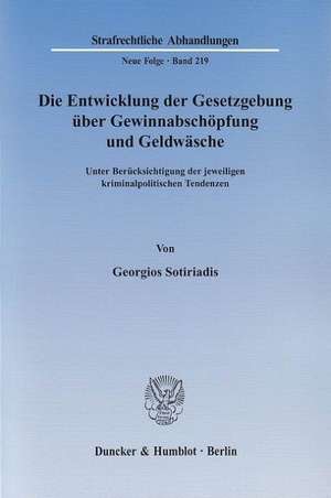 Die Entwicklung der Gesetzgebung über Gewinnabschöpfung und Geldwäsche de Georgios Sotiriadis