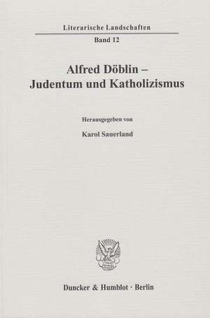 Alfred Döblin - Judentum und Katholizismus de Karol Sauerland