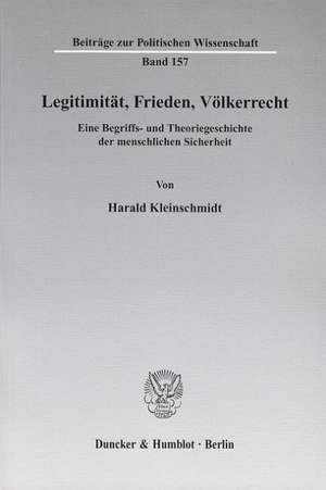 Legitimität, Frieden, Völkerrecht de Harald Kleinschmidt