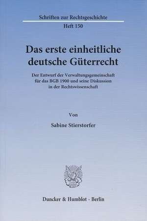 Das erste einheitliche deutsche Güterrecht de Sabine Stierstorfer