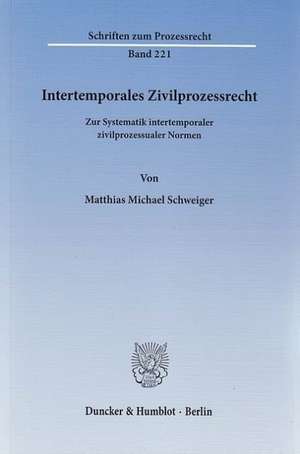 Intertemporales Zivilprozessrecht de Matthias Michael Schweiger