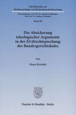 Die Absicherung teleologischer Argumente in der Zivilrechtsprechung des Bundesgerichtshofes de Muna Reichelt