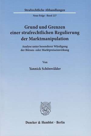 Grund und Grenzen einer strafrechtlichen Regulierung der Marktmanipulation de Yannick Schönwälder