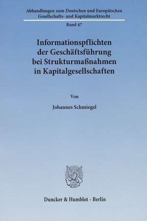 Informationspflichten der Geschäftsführung bei Strukturmaßnahmen in Kapitalgesellschaften de Johannes Schmiegel