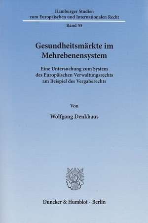 Gesundheitsmärkte im Mehrebenensystem de Wolfgang Denkhaus