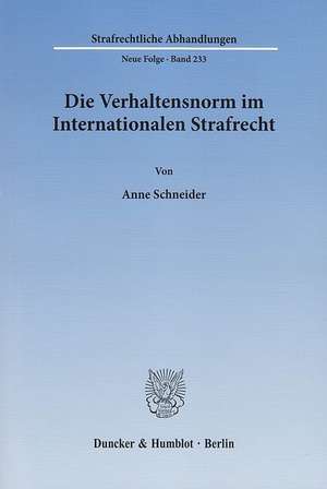 Die Verhaltensnorm im Internationalen Strafrecht de Anne Schneider