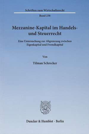 Mezzanine-Kapital im Handels- und Steuerrecht de Tilman Schrecker