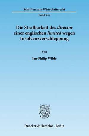 Die Strafbarkeit des director einer englischen limited wegen Insolvenzverschleppung de Jan-Philip Wilde